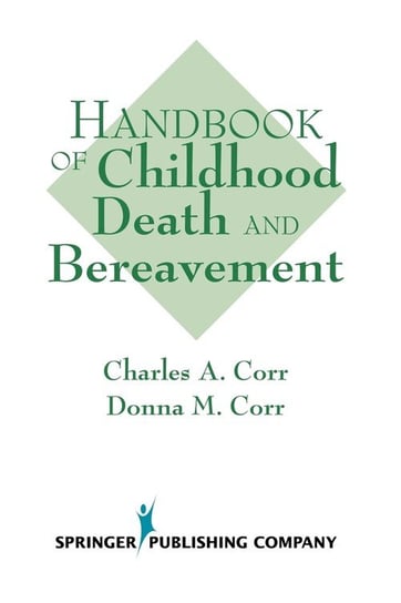 Handbook of Childhood Death and Bereavement Corr Charles A.