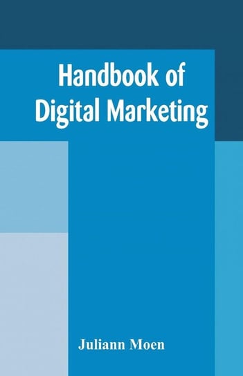 Handbook of Digital Marketing Moen Juliann