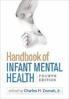 Handbook of Infant Mental Health, Fourth Edition Zeanah Charles H.
