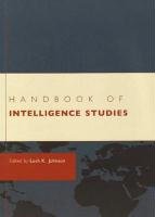 Handbook of Intelligence Studies Johnson Loch K.