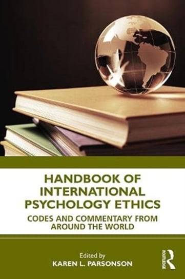Handbook of International Psychology Ethics: Codes and Commentary from Around the World Opracowanie zbiorowe