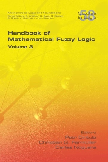 Handbook of Mathematical Fuzzy Logic, Volume 3 College Publications