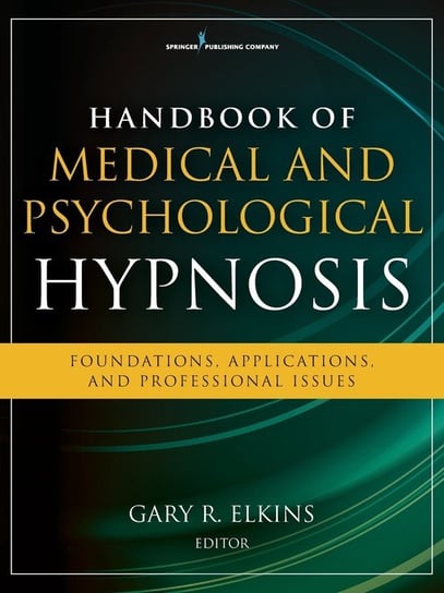 Handbook of Medical and Psychological Hypnosis Elkins Gary R. Ph.D. ABPP ABPH