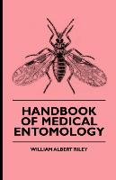 Handbook of Medical Entomology Riley William Albert, Holmes Robert Stratten