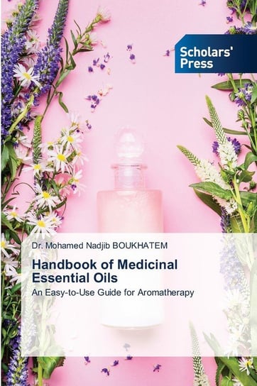 Handbook of Medicinal Essential Oils BOUKHATEM Dr. Mohamed Nadjib