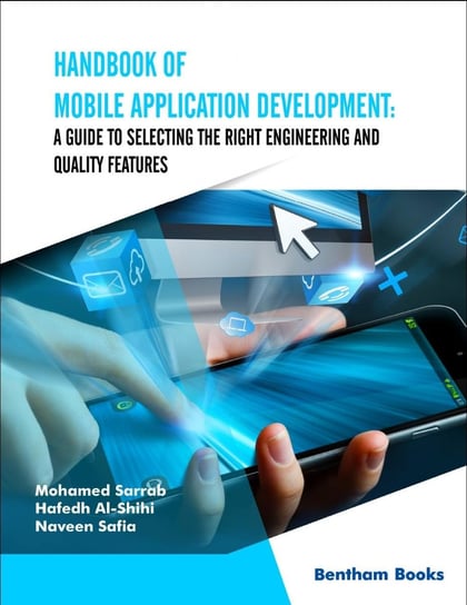 Handbook of Mobile Application Development: A Guide to Selecting the Right Engineering and Quality Features Naveen Safia, Hafedh Al-Shihi, Mohamed Sarrab