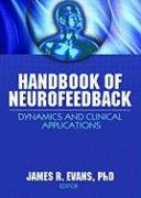 Handbook of Neurofeedback: Dynamics and Clinical Applications Evans James R.