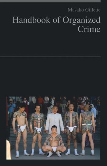 Handbook of Organized Crime Gillette Masako