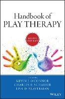 Handbook of Play Therapy O'connor Kevin J., Schaefer Charles E., Braverman Lisa D.