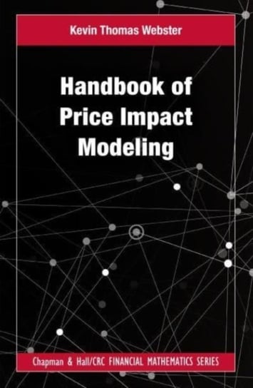 Handbook of Price Impact Modeling Kevin T. Webster