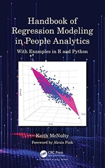 Handbook of Regression Modeling in People Analytics: With Examples in R and Python Keith McNulty