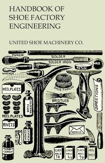 Handbook of Shoe Factory Engineering United Shoe Machinery Co.