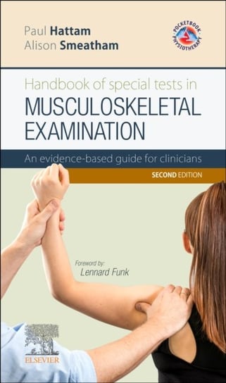 Handbook of Special Tests in Musculoskeletal Examination: An evidence-based guide for clinicians Paul Hattam, Alison Smeatham