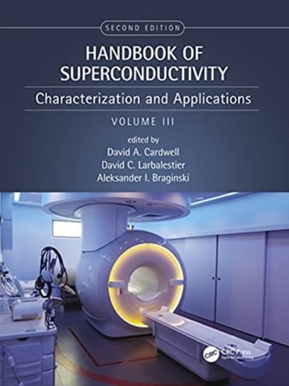 Handbook of Superconductivity: Characterization and Applications, Volume Three David A. Cardwell