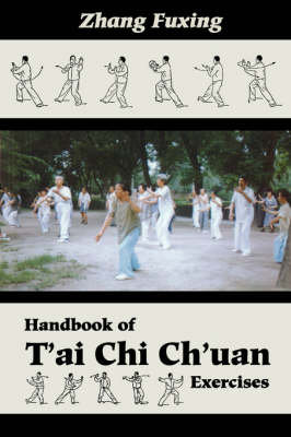 Handbook of T'Ai Chi Ch'Uan Exercises Fuxing Zhang