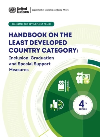 Handbook on the Least Developed Country Category. Inclusion, Graduation and Special Support Measures Opracowanie zbiorowe