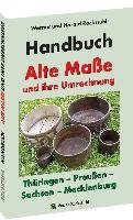 HANDBUCH - Alte Maße und ihre Umrechnung - Thüringen - Preußen - Sachsen - Mecklenburg Rockstuhl Harald, Rockstuhl Werner