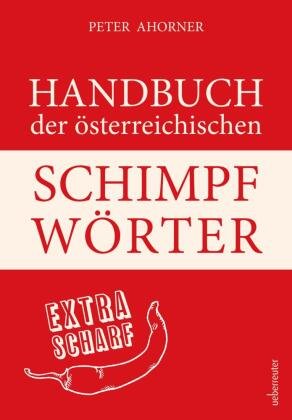 Handbuch der österreichischen Schimpfwörter Carl Ueberreuter Verlag