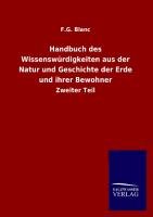 Handbuch des Wissenswürdigkeiten aus der Natur und Geschichte der Erde und ihrer Bewohner Blanc F. G.
