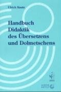 Handbuch Didaktik des Übersetzens und Dolmetschens Kautz Ulrich