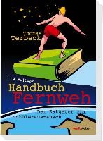 Handbuch Fernweh. Der Ratgeber zum Schüleraustausch Terbeck Thomas