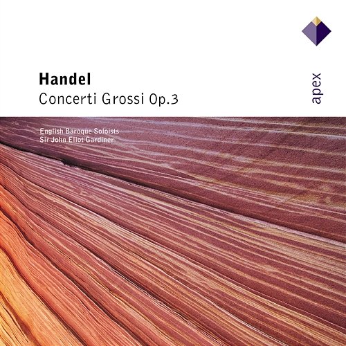 Handel : 6 Concerti grossi Op.3 John Eliot Gardiner & English Baroque Soloists