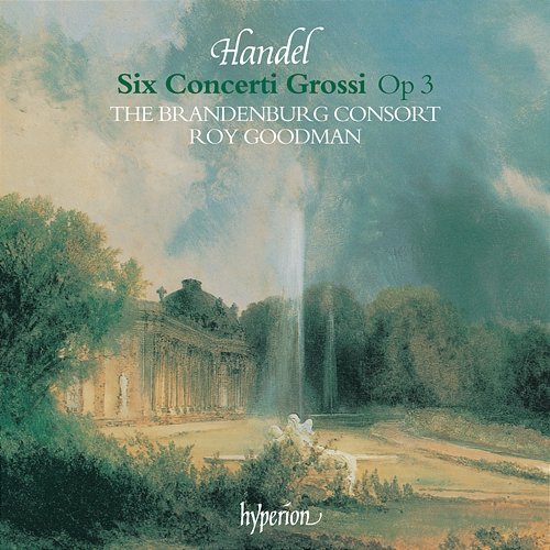 Handel: 6 Concerti Grossi, Op. 3 The Brandenburg Consort, Roy Goodman