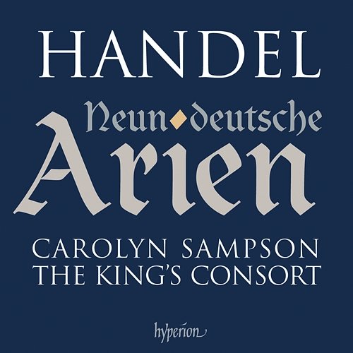 Handel: 9 German Arias, HWV 202-210 Carolyn Sampson, Alexandra Bellamy, The King's Consort