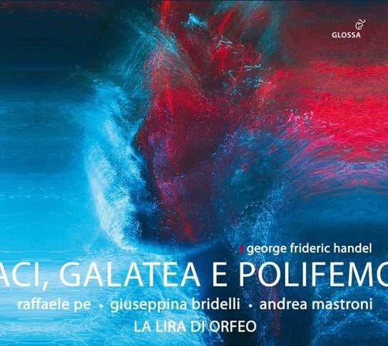 Handel: Aci Galatea e Polifemo La Lira di Orfeo, Bridelli Giuseppina, Mastroni Andrea, Pe Raffaele