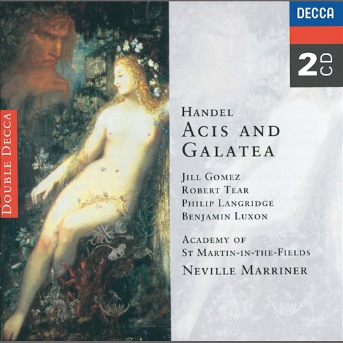 Handel: Acis & Galatea Jill Gomez, Philip Langridge, Robert Tear, Benjamin Luxon, Academy of St Martin in the Fields, Sir Neville Marriner
