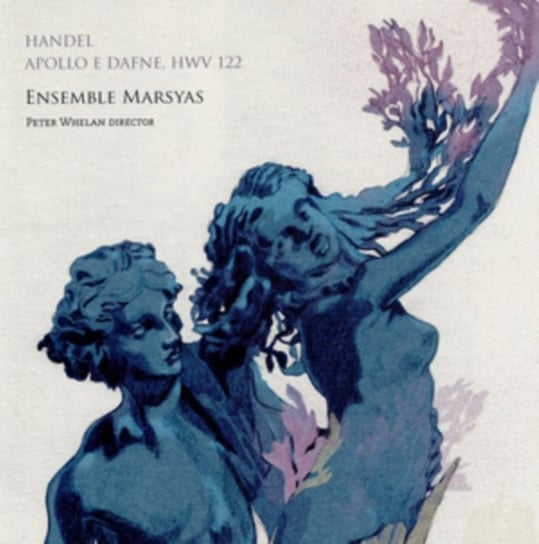 Handel: Apollo E Dafne Lawson Mhairi, Thorpe Callum, Ensemble Marsyas