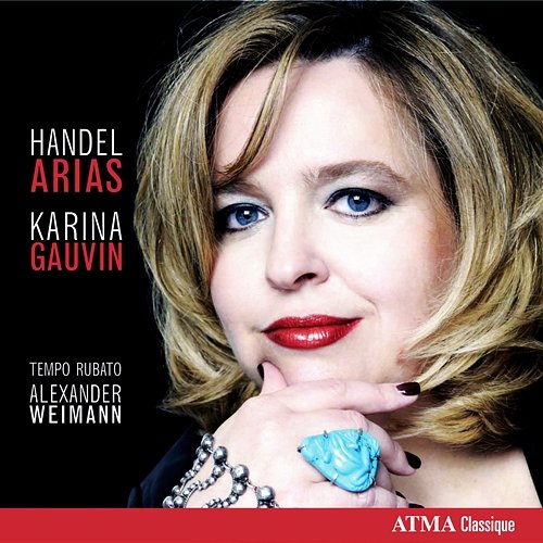 Handel Arias: Karina Gauvin Tempo Rubato, Alexander Weimann, Karina Gauvin