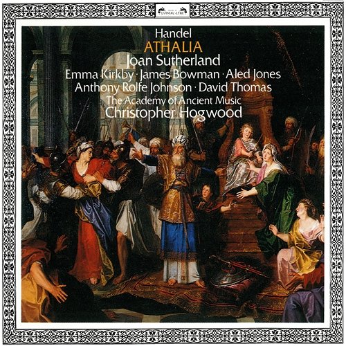 Handel: Athalia, HWV 52 / Act 1 - "Tyrants would in impious throngs" Emma Kirkby, Choir of New College Oxford, Academy of Ancient Music, Christopher Hogwood