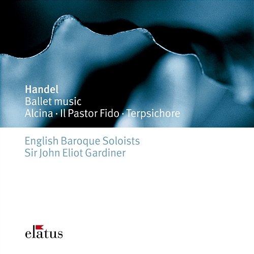 Handel : Ballet Music John Eliot Gardiner & English Baroque Soloists