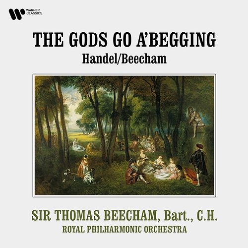 Handel, Beecham: The Gods Go a'Begging Royal Philharmonic Orchestra, Sir Thomas Beecham