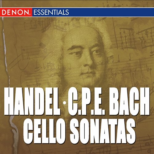 Handel: Cello Sonatas - CPE Bach: Cello Sonatas 128, 126 & 124 Various Artists