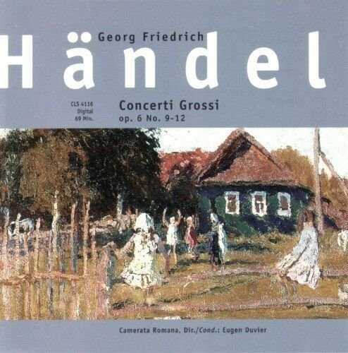 Handel: Concerti Grossi 9-12 Camerata Romana