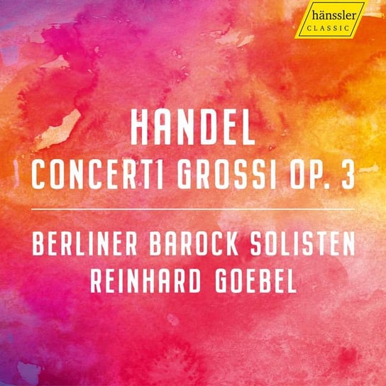 Handel: Concerti Grossi Op. 3 Berliner Barock Solisten