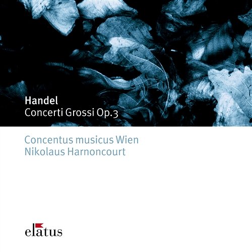 Handel : Concerti Grossi Op.3 Nikolaus Harnoncourt & Concentus Musicus Wien