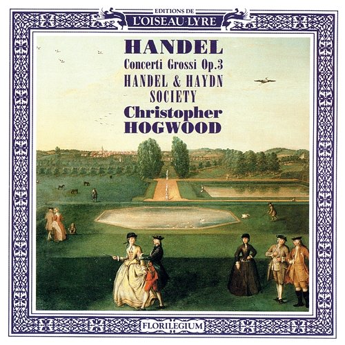 Handel: Concerti Grossi, Op.3 Christopher Hogwood, Handel and Haydn Society
