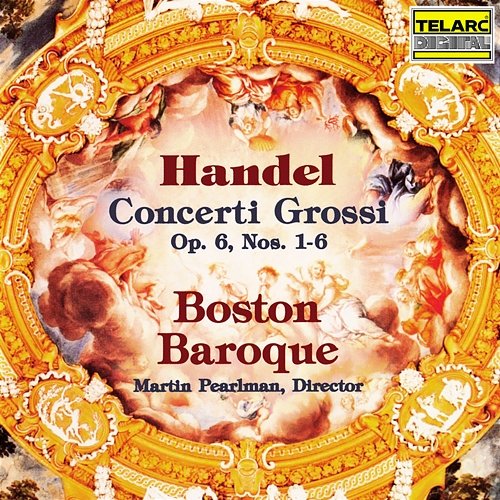 Handel: Concerti grossi, Op. 6 Nos. 1-6 Martin Pearlman, Boston Baroque