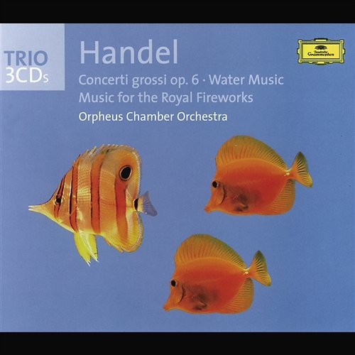 Handel: Concerti grossi op. 6, Water Music, Fireworks Music Orpheus Chamber Orchestra