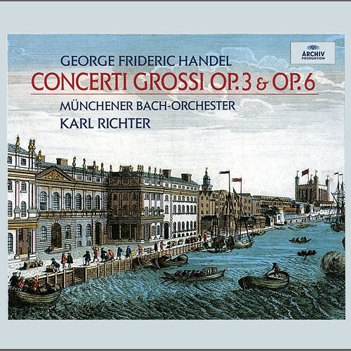 Handel: Concerti Grossi opp. 3 & 6 Karl Richter, ��ünchener Bach-Orchester