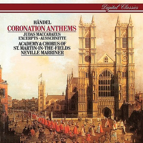 Handel: Coronation Anthems; Arias and Choruses Academy of St Martin in the Fields, Sir Neville Marriner