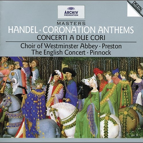 Handel: Coronation Anthems; Concerti a due cori The English Concert, Trevor Pinnock, The Choir Of Westminster Abbey, Simon Preston