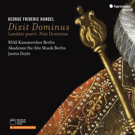 Handel: Dixit Dominus, Laudate pueri, Nisi Dominus Akademie fur Alte Musik Berlin, Doyle Justin, RIAS Kammerchor