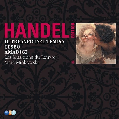 Handel Edition Volume 2 - Il Trionfo del Tempo, Teseo, Amadigi Marc Minkowski