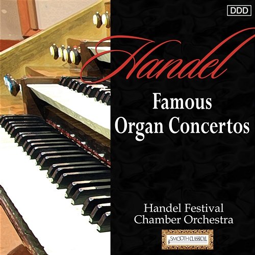 Handel: Famous Organ Concertos Handel Festival Chamber Orchestra, John Tinge, Johann Aratore