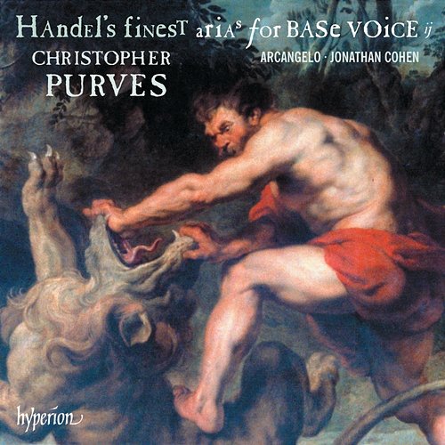 Handel: Finest Arias for Base (Bass) Voice, Vol. 2 Christopher Purves, Arcangelo, Jonathan Cohen