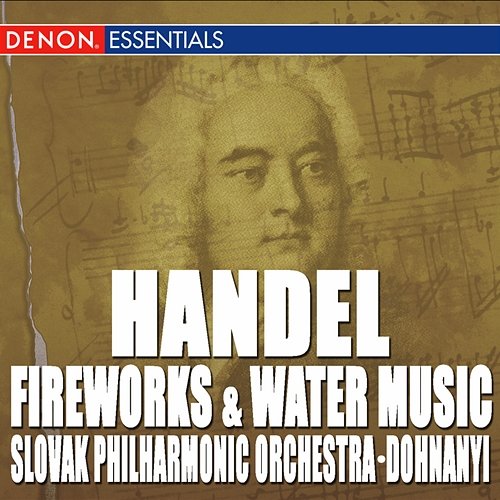 Handel: Fireworks Music Suite - Water Music Suite Nos. 1 & 2 Oliver von Dohnanyi, Slovak Philharmonic Orchestra